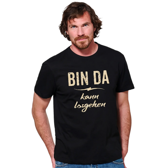 T-Shirt "Bin da - kann losgehen"